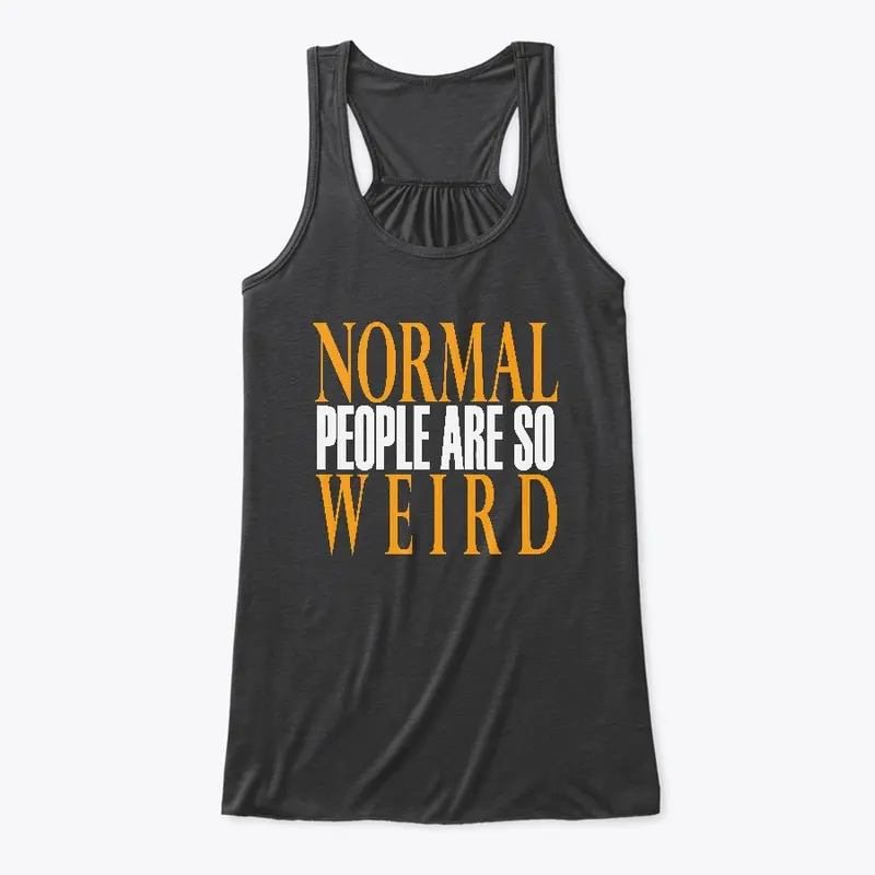 Normal People Are So Weird