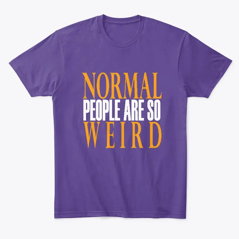 Normal People Are So Weird