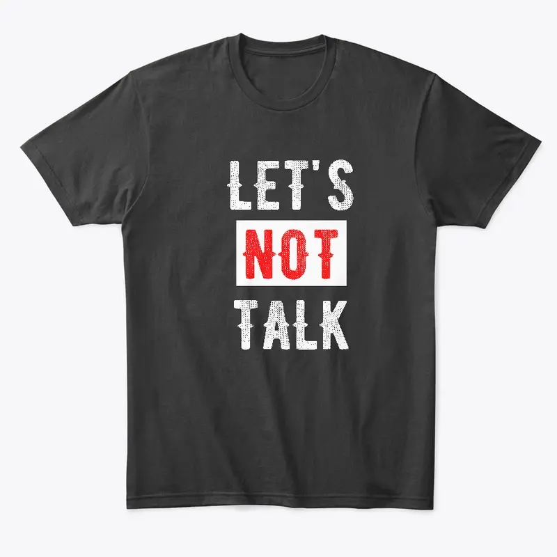 Let's Not Talk