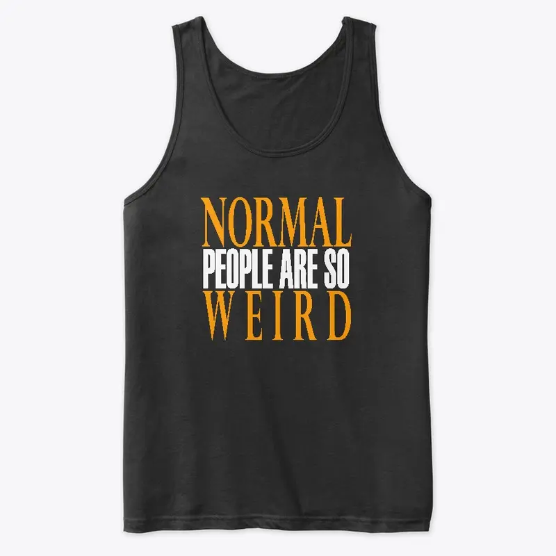 Normal People Are So Weird