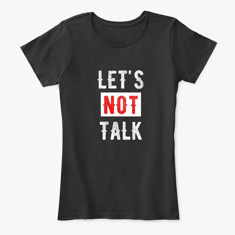 Let's Not Talk