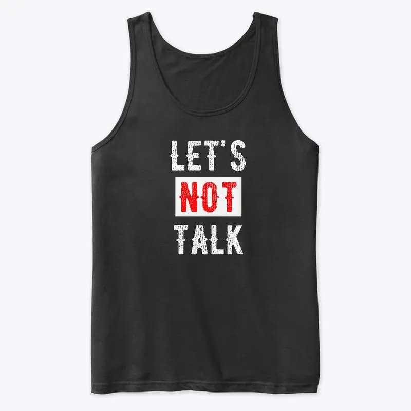 Let's Not Talk